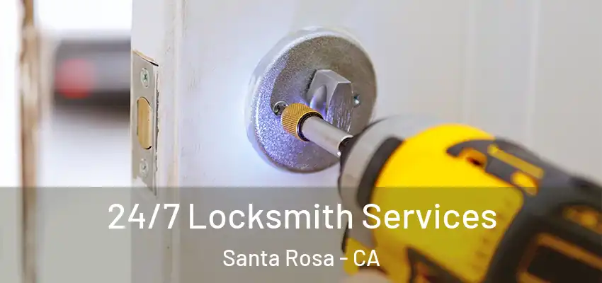  24/7 Locksmith Services Santa Rosa - CA