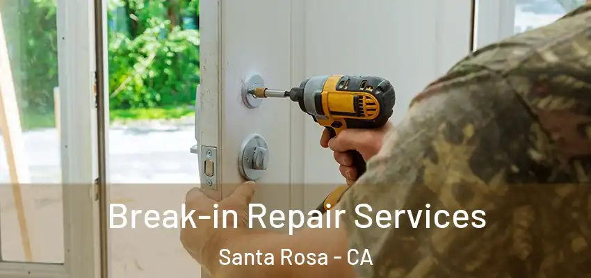  Break-in Repair Services Santa Rosa - CA