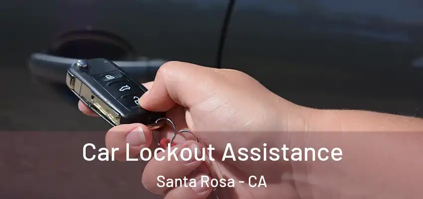  Car Lockout Assistance Santa Rosa - CA
