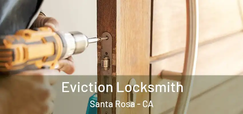  Eviction Locksmith Santa Rosa - CA