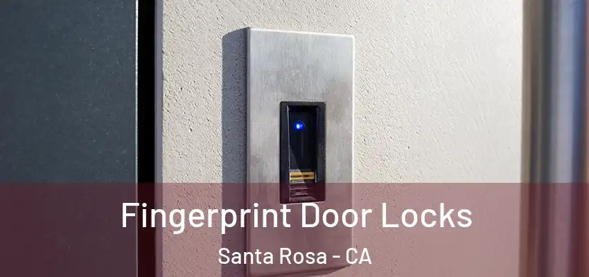  Fingerprint Door Locks Santa Rosa - CA