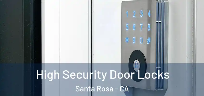  High Security Door Locks Santa Rosa - CA
