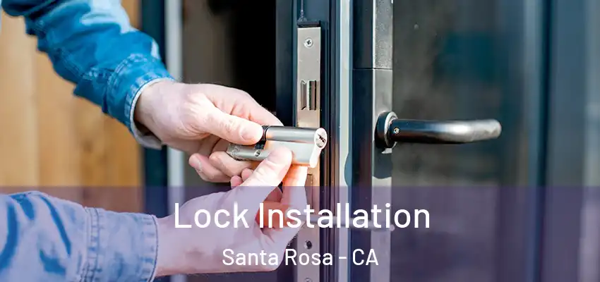 Lock Installation Santa Rosa - CA