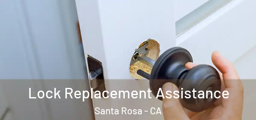  Lock Replacement Assistance Santa Rosa - CA