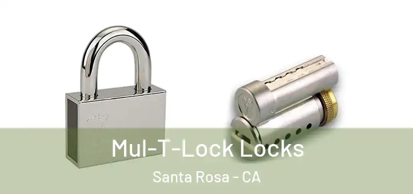  Mul-T-Lock Locks Santa Rosa - CA