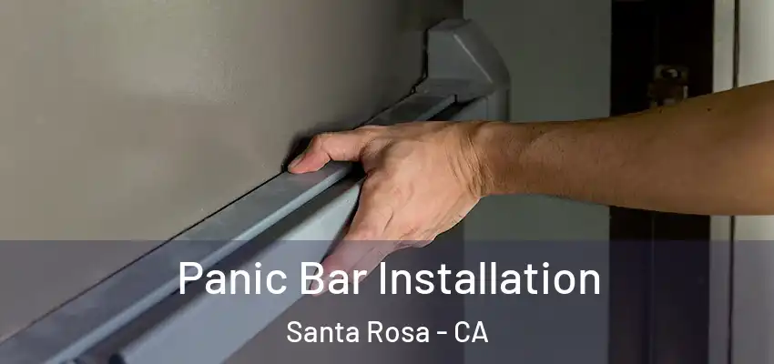  Panic Bar Installation Santa Rosa - CA