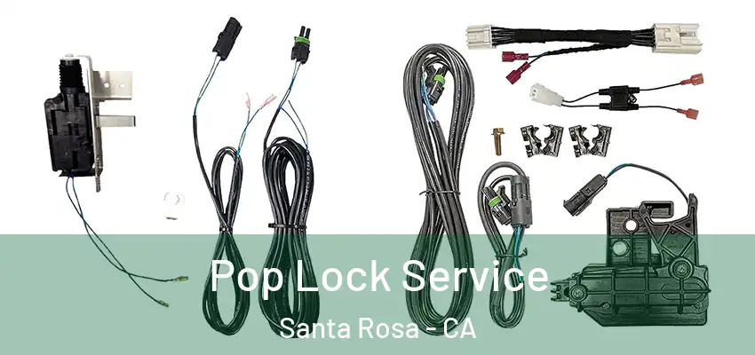  Pop Lock Service Santa Rosa - CA