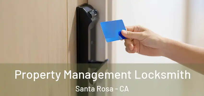  Property Management Locksmith Santa Rosa - CA