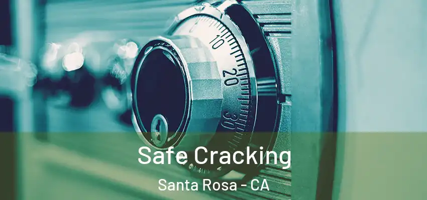  Safe Cracking Santa Rosa - CA